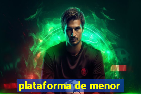 plataforma de menor