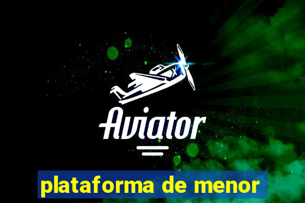 plataforma de menor