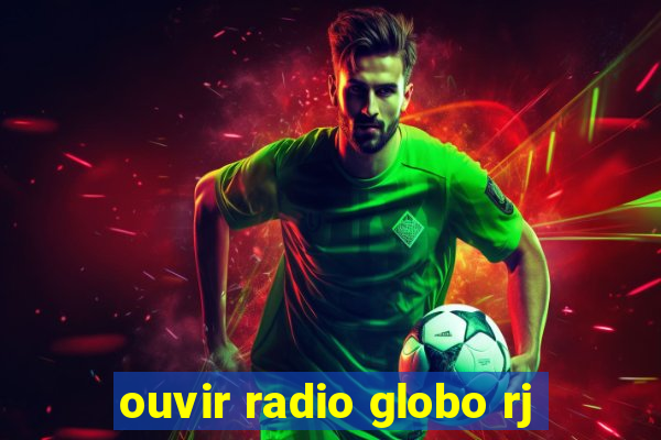 ouvir radio globo rj