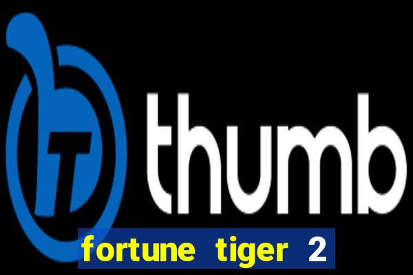 fortune tiger 2 revenge download