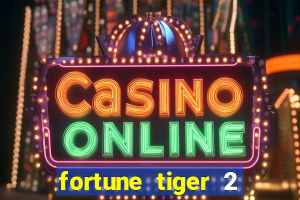 fortune tiger 2 revenge download