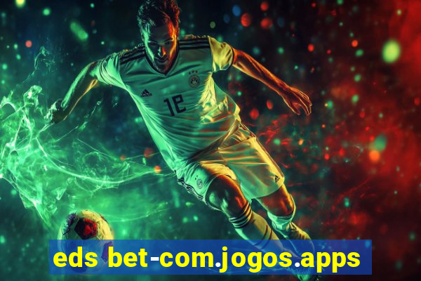 eds bet-com.jogos.apps