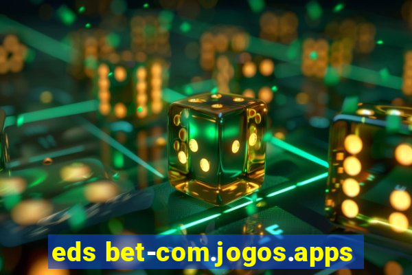 eds bet-com.jogos.apps