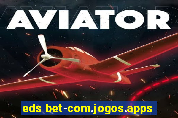 eds bet-com.jogos.apps