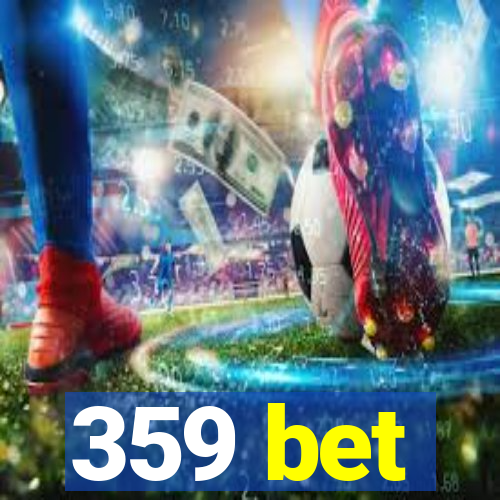 359 bet