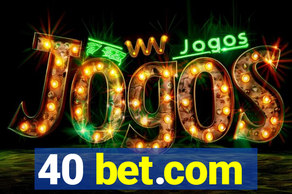 40 bet.com