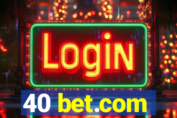 40 bet.com