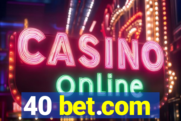 40 bet.com