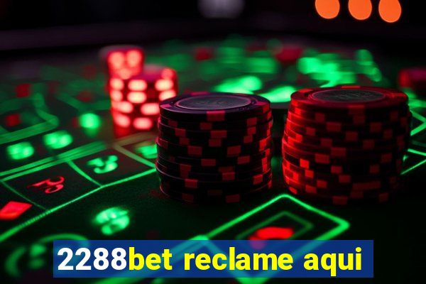 2288bet reclame aqui