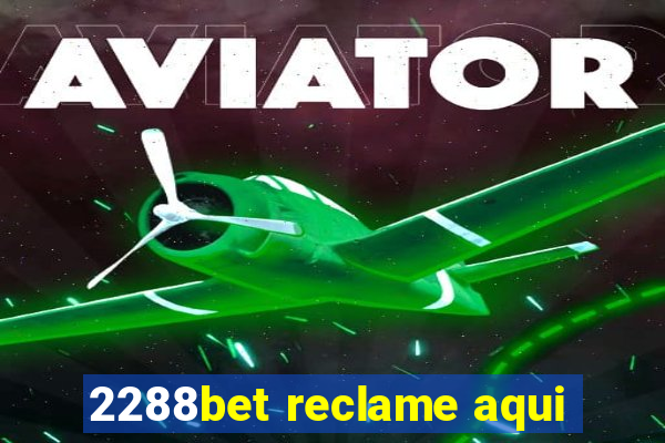 2288bet reclame aqui