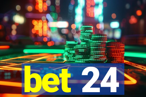 bet 24