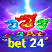 bet 24