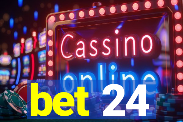 bet 24