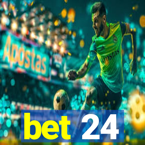 bet 24