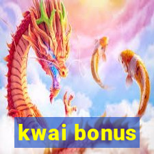 kwai bonus