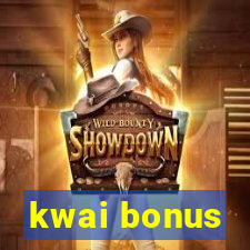 kwai bonus