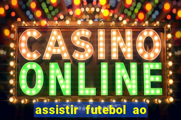 assistir futebol ao vivo multimarcas