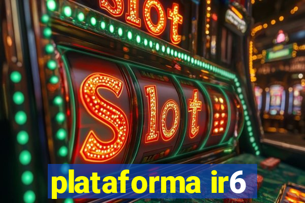 plataforma ir6