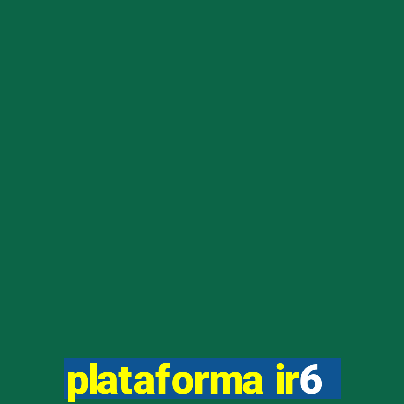 plataforma ir6