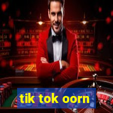 tik tok oorn