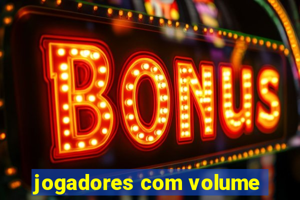 jogadores com volume