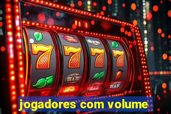 jogadores com volume