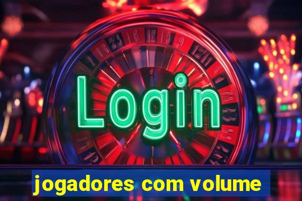 jogadores com volume