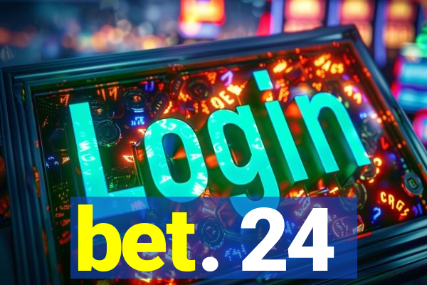 bet. 24