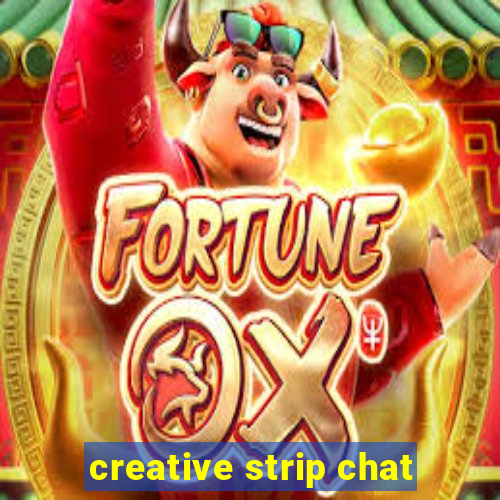 creative strip chat