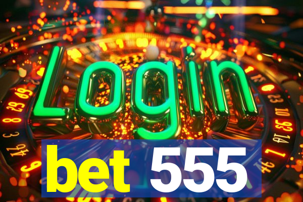 bet 555