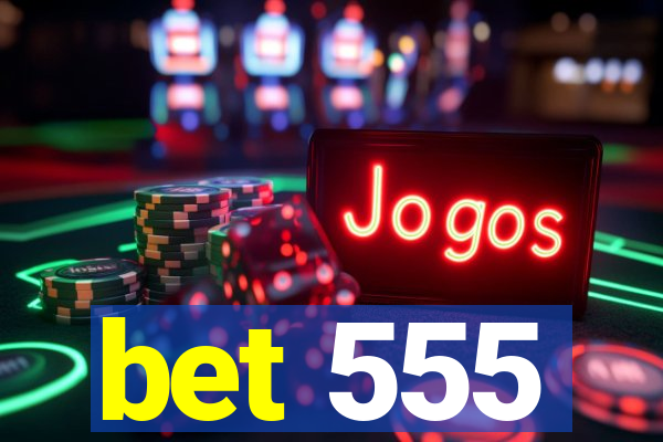 bet 555