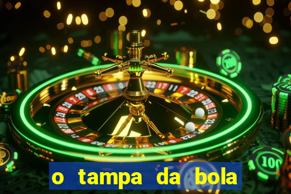 o tampa da bola ao vivo