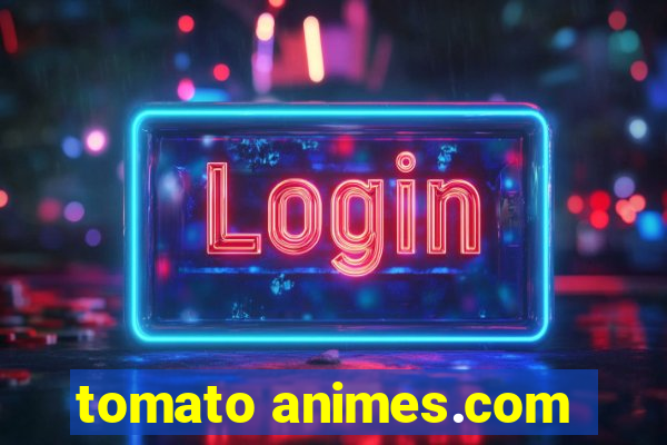 tomato animes.com