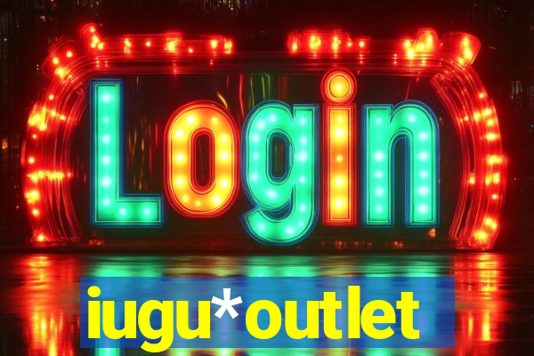 iugu*outlet