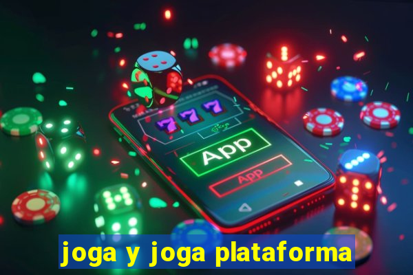 joga y joga plataforma