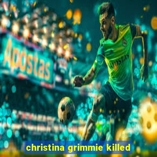 christina grimmie killed