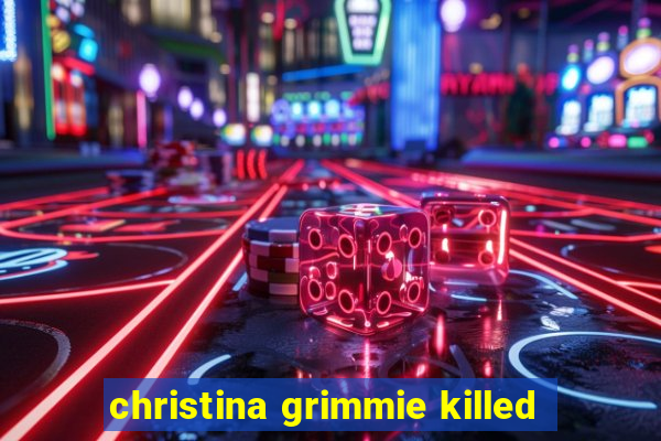 christina grimmie killed