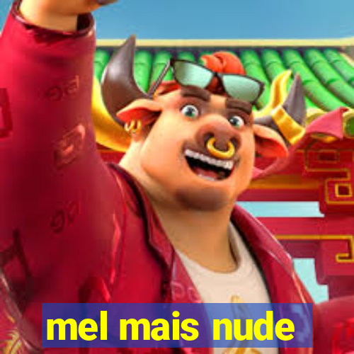 mel mais nude