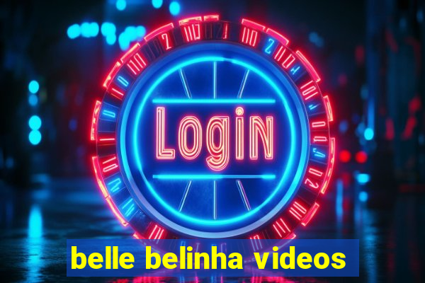 belle belinha videos