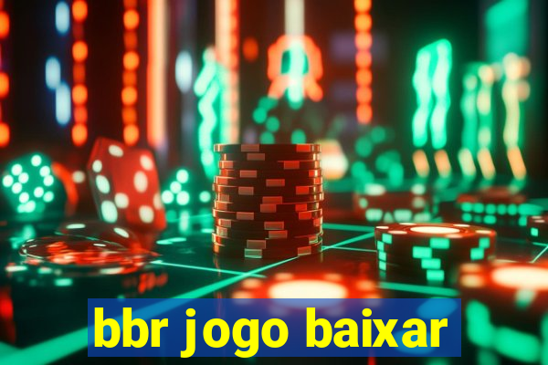 bbr jogo baixar