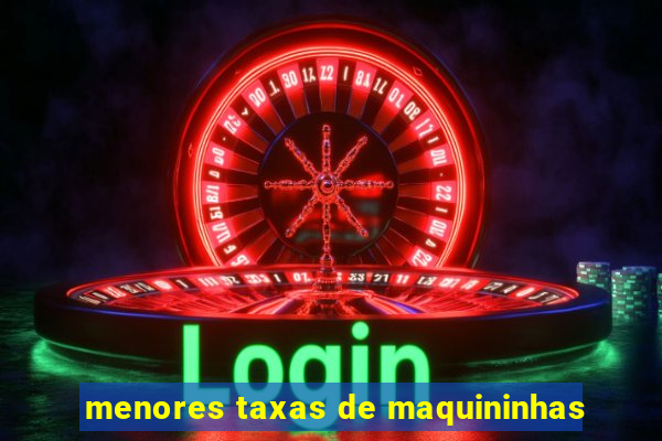 menores taxas de maquininhas