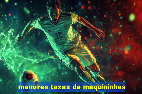 menores taxas de maquininhas