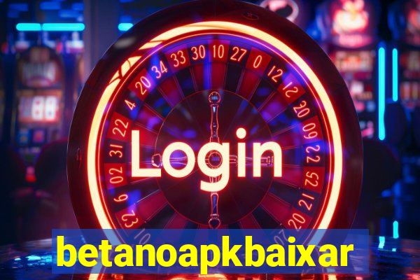 betanoapkbaixar