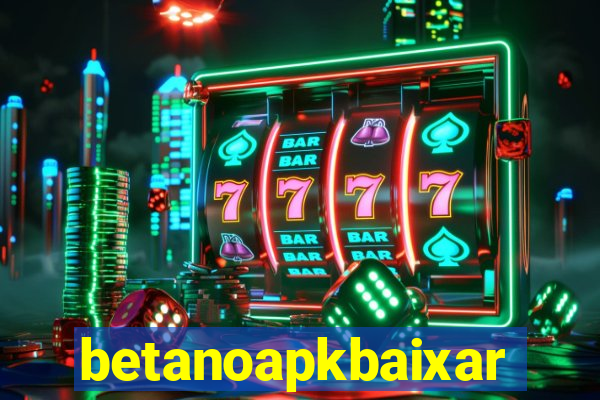 betanoapkbaixar