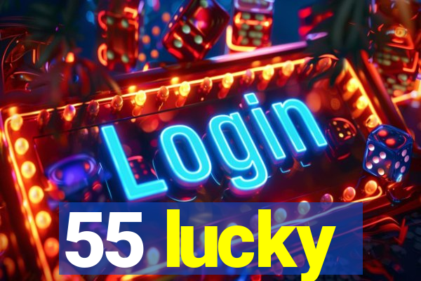 55 lucky