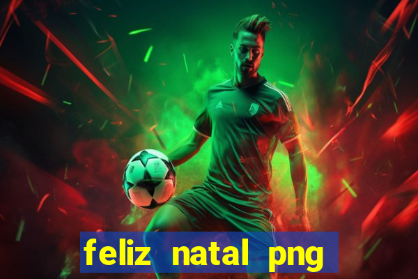 feliz natal png para imprimir