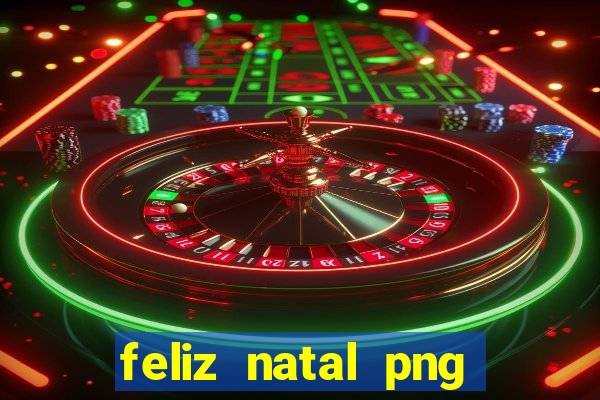 feliz natal png para imprimir