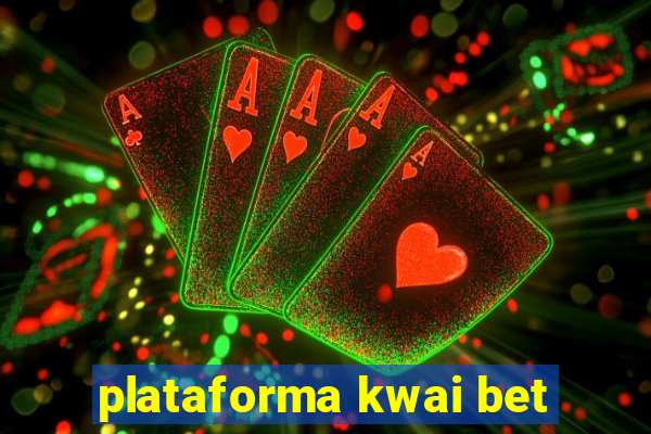 plataforma kwai bet