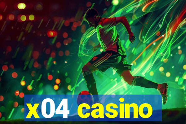 x04 casino