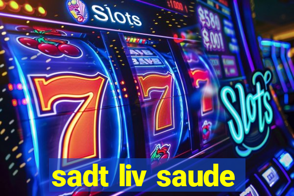 sadt liv saude